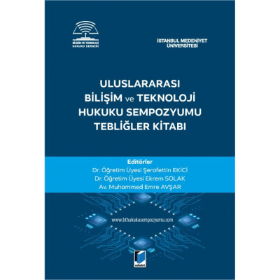 Uluslararası Bilişim ve Teknoloji Hukuku Sempozyumu Tebliğler Kitabı