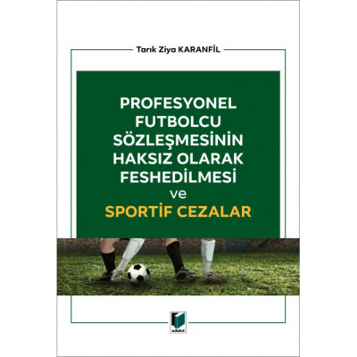 Profesyonel Futbolcu Sözleşmesinin Haksız Olarak Feshedilmesi ve Sportif Cezalar