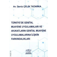 Türkiye'de Genital Muayene Uygulamaları ve Avukatların Genital Muayene Uygulamalarına İlişkin Farkındalıkları