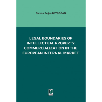 Legal Boundarıes Of Intellectual Property Commercıalızatıon In The European Internal Market