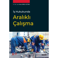 İş Hukukunda Aralıklı Çalışma