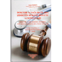 Doktor ve Sağlıkçılara Şiddetin Hukuki Boyutu ve Sonuçları