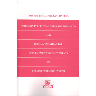 Extension in European Union Member States and Recommendations for Implementation&Amendments in Turkish Extension System