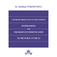 COPYRIGHT PROTECTION ON THE INTERNET: HYPERLINKING and THE RIGHT OF COMMUNICATION TO THE PUBLIC IN THE EU