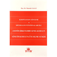 Kooptasyon Yöntemi ve Diğer Kanuni İstisnaları ile Anonim Şirketlerde Genel Kurulun Yönetim Kuruluna Üye Seçme Yetkisi