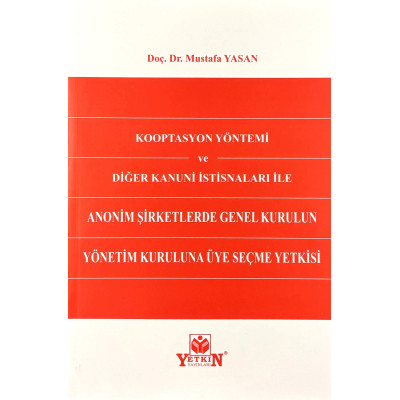 Kooptasyon Yöntemi ve Diğer Kanuni İstisnaları ile Anonim Şirketlerde Genel Kurulun Yönetim Kuruluna Üye Seçme Yetkisi